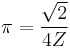 \pi=\frac{\sqrt{2}}{4Z} \!