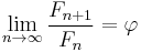 \lim_{n\to\infty}\frac{F_{n%2B1}}{F_n}=\varphi