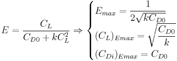  E = \dfrac{C_L}{C_{D0} %2B k C_L^2} \Rightarrow \begin{cases} E_{max} = \dfrac{1}{2 \sqrt{k C_{D0}}} \\ (C_L)_{Emax} = \sqrt{ \dfrac{C_{D0}}{k} } \\ (C_{Di})_{Emax} = C_{D0} \end{cases} 