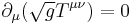 \partial_{\mu}(\sqrt{g} T^{\mu\nu}) = 0