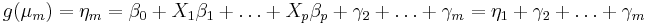  g(\mu_m) = \eta_m = \beta_0 %2B X_1 \beta_1 %2B \ldots %2B X_p \beta_p %2B \gamma_2 %2B \ldots %2B \gamma_m = \eta_1 %2B \gamma_2 %2B \ldots %2B \gamma_m \,