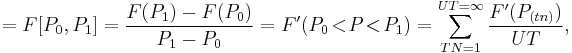 =F[P_0,P_1]=\frac{F(P_1)-F(P_0)}{P_1-P_0}=F'(P_0\!<\!P\!<\!P_1)=\sum_{TN=1}^{UT=\infty}\frac{F'(P_{(tn)})}{UT},\,\!