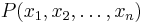 P(x_{1},x_{2},\ldots ,x_{n})