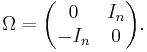 \Omega =
\begin{pmatrix}
0 & I_n \\
-I_n & 0 \\
\end{pmatrix}.
