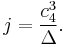 j = {c_4^3 \over \Delta}.