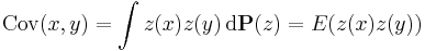 \mathrm{Cov}(x, y) = \int z(x) z(y) \, \mathrm{d} \mathbf{P} (z) = E(z(x) z(y))