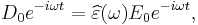 D_0 e^{-i \omega t} = \widehat{\varepsilon}(\omega) E_0 e^{-i \omega t},