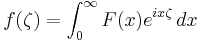 f(\zeta) = \int_0^\infty F(x) e^{i x\zeta}\, dx