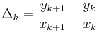 \Delta_k =\frac{y_{k%2B1}-y_k}{x_{k%2B1}-x_k}