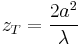 z_T=\frac{2a^2}{\lambda}