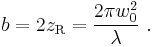 b = 2 z_\mathrm{R} = \frac{2 \pi w_0^2}{\lambda}\ .