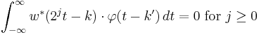 \int_{-\infty}^\infty w^*(2^j t - k) \cdot \varphi(t - k') \, dt = 0\text{ for }j \geq 0