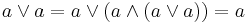 a \lor a=a\lor(a\land(a\lor a))=a