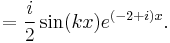  =\frac{i}{2}\sin(kx)e^{(-2%2Bi)x}.