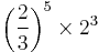 \left( \frac{2}{3} \right) ^5 \times 2^3