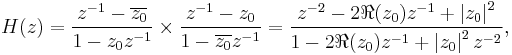 H(z) 
= 
\frac{z^{-1}-\overline{z_0}}{1-z_0z^{-1}} \times 
\frac{z^{-1}-z_0}{1-\overline{z_0}z^{-1}}
=
\frac {z^{-2}-2\Re(z_0)z^{-1}%2B\left|{z_0}\right|^2} {1-2\Re(z_0)z^{-1}%2B\left|z_0\right|^2z^{-2}}, \ 