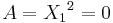 A = {X_1}^2 = 0