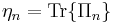 \eta_{n}=\mathrm{Tr}\lbrace\Pi_{n}\rbrace