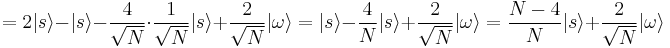 =2|s\rang-|s\rang-\frac{4}{\sqrt{N}}\cdot\frac{1}{\sqrt{N}}|s\rang%2B\frac{2}{\sqrt{N}}|\omega\rang=|s\rang-\frac{4}{N}|s\rang%2B\frac{2}{\sqrt{N}}|\omega\rang=\frac{N-4}{N}|s\rang%2B\frac{2}{\sqrt{N}}|\omega\rang