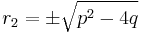 r_2 = \pm \sqrt{p^2 - 4q}\!