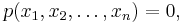  p(x_1,x_2,\ldots,x_n)=0,\,  