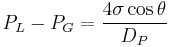 P_L - P_G = \frac{4 \sigma \cos \theta}{D_P}