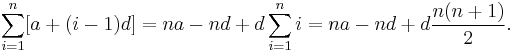 \sum_{i = 1}^n [a %2B (i - 1)d] = n a - n d %2B d\sum_{i = 1}^n i = na - nd %2B d \frac{n(n %2B 1)}{2}.