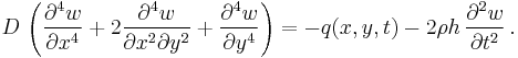 
   D\,\left(\frac{\partial^4 w}{\partial x^4} %2B 2\frac{\partial^4 w}{\partial x^2\partial y^2} %2B \frac{\partial^4 w}{\partial y^4}\right) = -q(x, y, t) - 2\rho h\, \frac{\partial^2 w}{\partial t^2} \,.
 