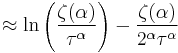 \approx
\ln\left(\frac{\zeta(\alpha)}{\tau^\alpha}\right)
-\frac{\zeta(\alpha)}{2^{\alpha}\tau^\alpha}