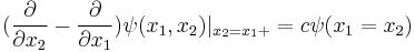 (\frac{\partial}{\partial x_2} - \frac{\partial}{\partial x_1} ) \psi (x_1, x_2)|_{x_2=x_1%2B}= c \psi (x_1=x_2)