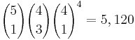 {5 \choose 1}{4 \choose 3}{4 \choose 1}^4 = 5,120