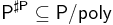 \mathsf{P^{\sharp P}} \subseteq \mathsf{P/poly}