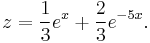 z = \frac{1}{3}e^{x} %2B \frac{2}{3}e^{-5x}. \,\!