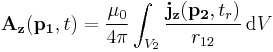 \mathbf{A_z}(\mathbf{p_1},t) = \frac{\mu_0}{4\pi} \int_{V_2}\frac{\mathbf{j_z}(\mathbf{p_2},t_r)}{r_{12}}\,{\rm d}V