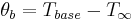 \theta_b=T_{base}-T_\infty