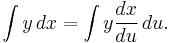 \int y \, dx = \int y \frac{dx}{du} \, du.