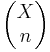 \begin{pmatrix} X\\ n\end{pmatrix}