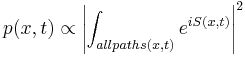 p(x,t) \propto \left\vert \int_{all paths(x,t)} e^{i S(x,t)} \right\vert ^2 