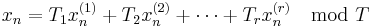 x_n=T_1x_n^{(1)}%2BT_2 x_n^{(2)}%2B\dots %2BT_rx_n^{(r)} \mod T