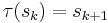 \tau (s_k) = s_{k%2B1}