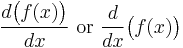 \frac{d\bigl(f(x)\bigr)}{dx}\text{ or }\frac{d}{dx}\bigl(f(x)\bigr)