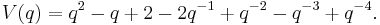 V(q) = q^2-q%2B2-2q^{-1}%2Bq^{-2}-q^{-3}%2Bq^{-4}. \, 