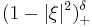 (1-|\xi|^2)^{\delta}_%2B