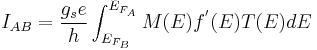 I_{AB} = \frac{g_se}{h}\int_{E_{F_B}}^{E_{F_A}}{M(E)f^'(E)T(E)dE}