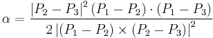 
\alpha = \frac
{\left|P_2-P_3\right|^2 \left(P_1-P_2\right) \cdot \left(P_1-P_3\right)}
{2 \left|\left(P_1-P_2\right) \times \left(P_2-P_3\right)\right|^2}
