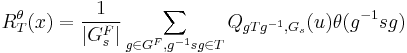 R^\theta_T(x) = {1\over |G_s^F|}\sum_{g\in G^F, g^{-1}sg\in T} Q_{gTg^{-1},G_s}(u)\theta(g^{-1}sg)