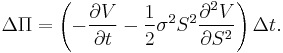 \Delta \Pi=\left(-\frac{\partial V}{\partial t}-\frac{1}{2}\sigma^{2}S^{2}\frac{\partial^{2} V}{\partial S^{2}}\right)\Delta t.