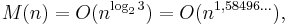 M(n) = O(n^{\log_23}) = O(n^{1,58496\ldots}),