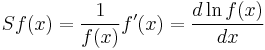 Sf(x) = \frac{1}{f(x)}f'(x) = \frac{d \ln f(x)}{d x}