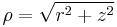 \rho=\sqrt{r^2%2Bz^2}